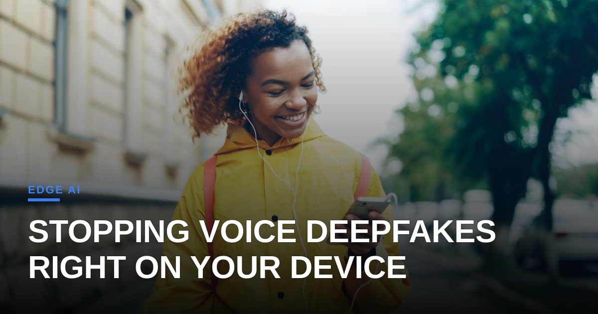Edge AI Agents Take the Fight Against Voice Deepfakes On-Device