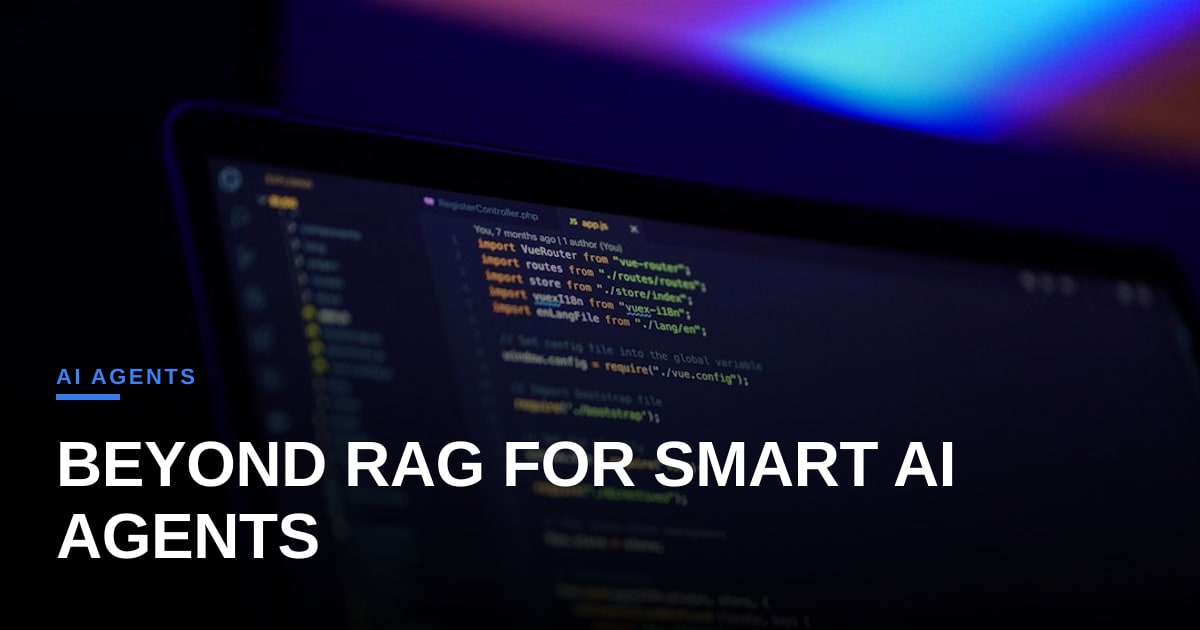 Beyond RAG: Why Modern AI Agents Need Intelligent Context Retrieval