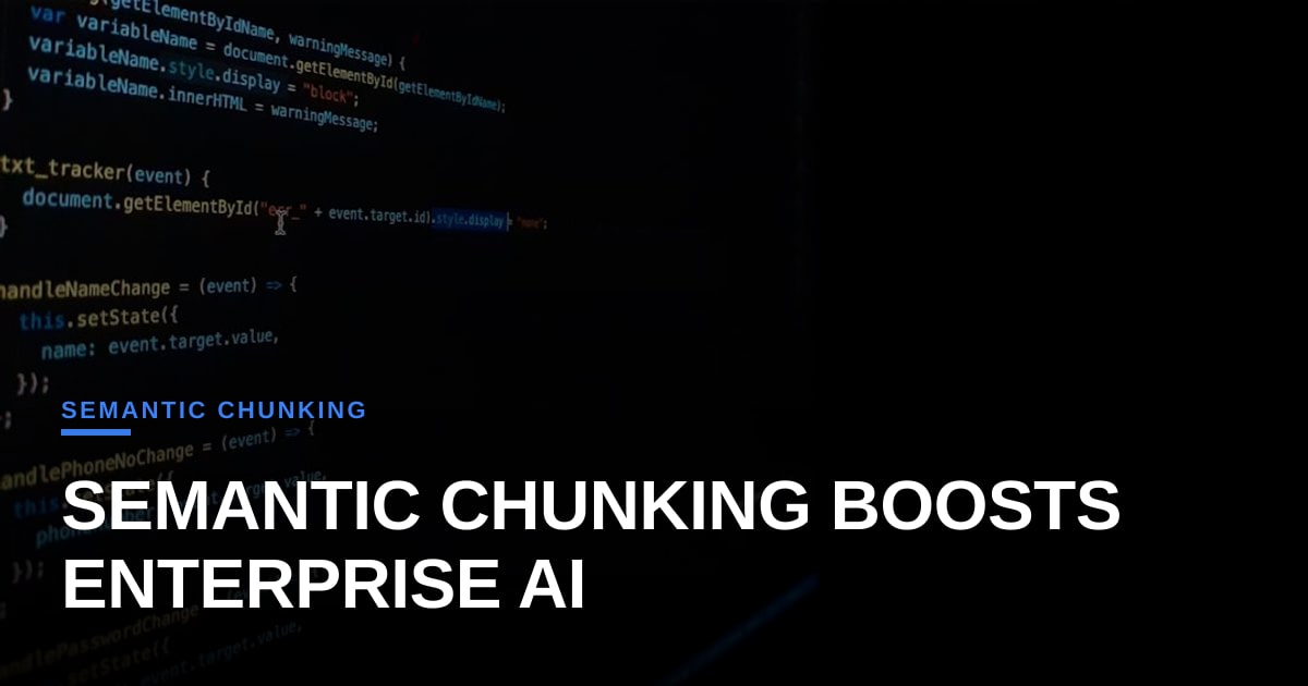 Semantic Chunking Redefines Retrieval‑Augmented Generation for Enterprise AI