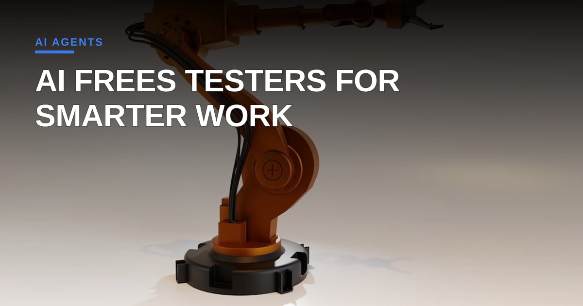 Autonomous testing frees human testers to focus on strategy, not checks