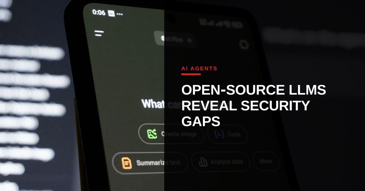 Open-Source LLMs Face Unresolved Security Blind Spots, Researchers Warn