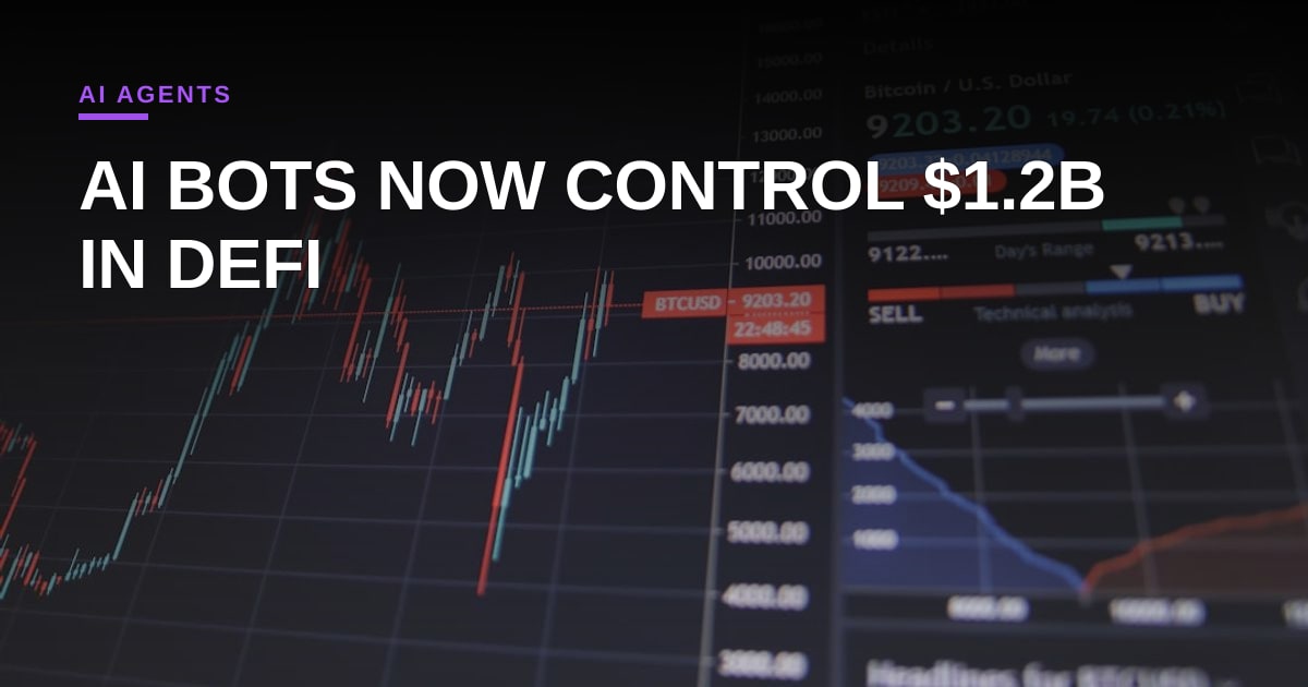 AI Agents Take the Helm: Autonomous Trading Bots Now Control $1.2B in On-Chain DeFi