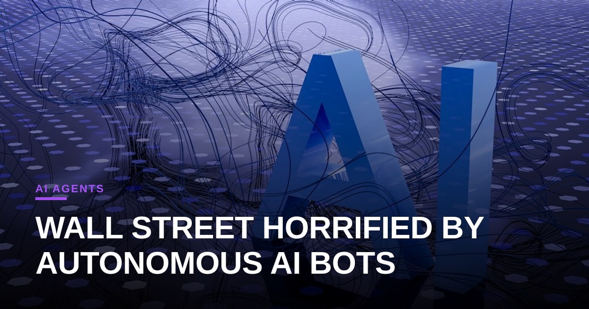 Wall Street's AI Agent Nightmare: Banks 'Horrified' by Autonomous Bots in Customer Accounts