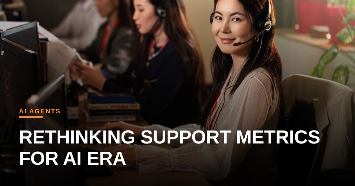 Rethinking Support Metrics: How to Gauge Customer Experience as AI Takes the Lead