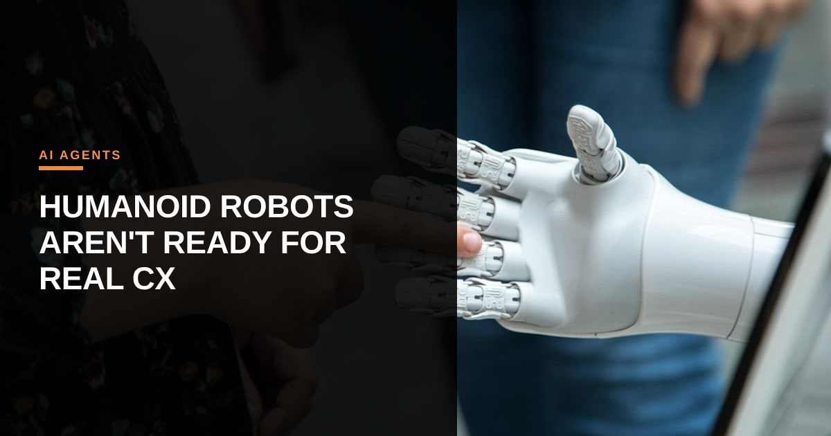 Beyond the Viral Video: Why Humanoid Robots Won't Fix Your Customer Experience Anytime Soon