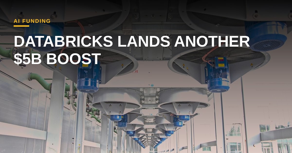 Databricks Secures a Second $5 B Round—What It Means for the AI Platform Landscape