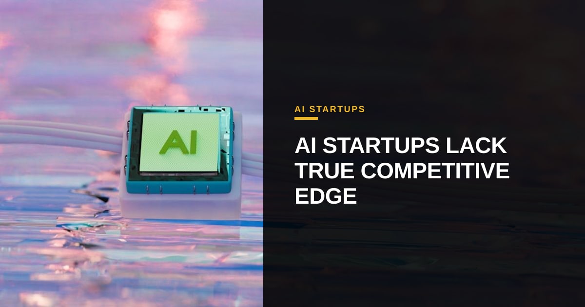 Beyond the Wrapper: Why Most AI Startups Have No Real Moat