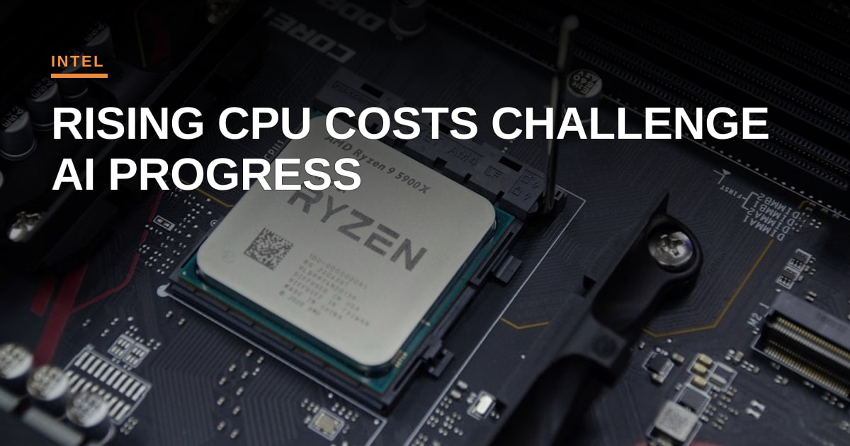 Intel’s CPU Price Hike Raises the Stakes for AI Development