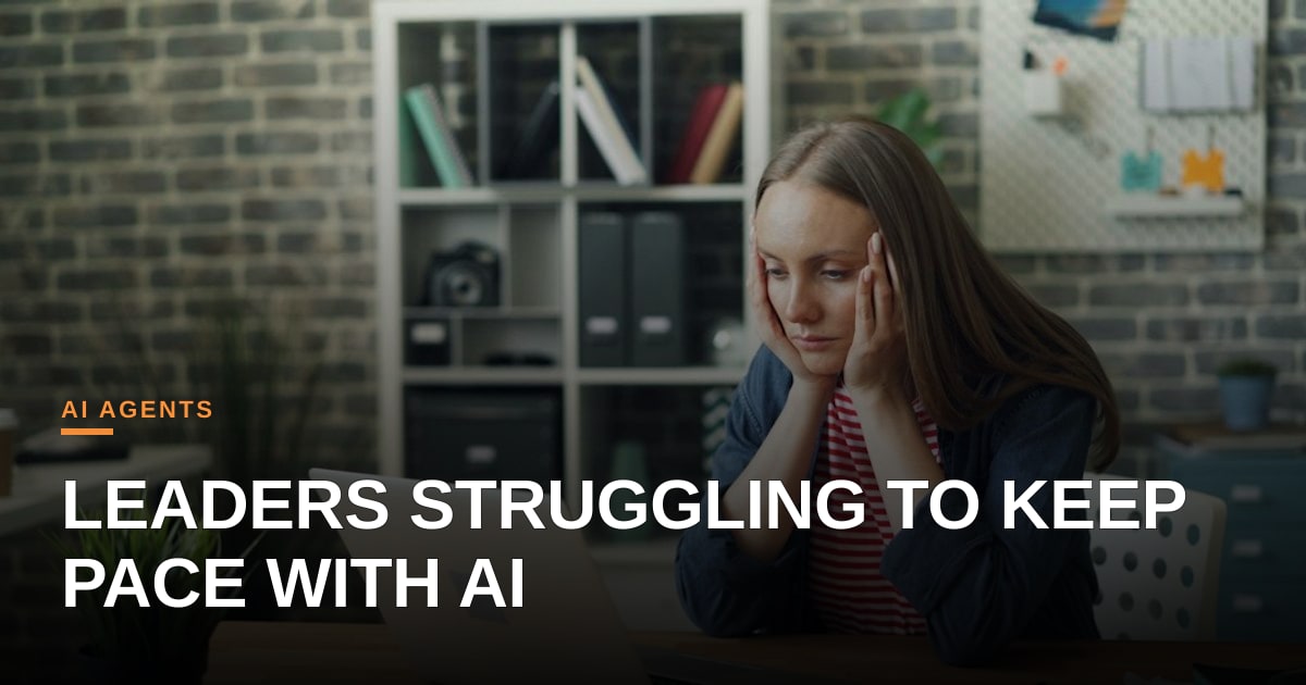 The Confidence Gap: Why Leaders Are Struggling to Keep Pace with AI