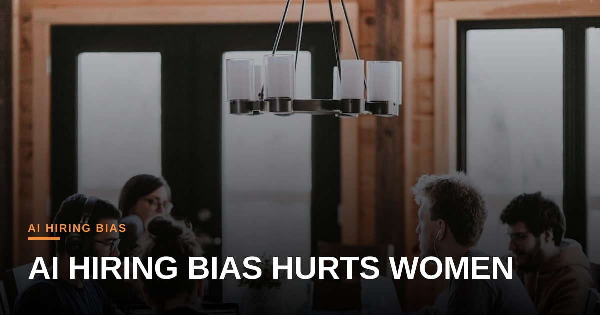 How AI Hiring Tools Perpetuate Gender Bias—And What We Can Do About It