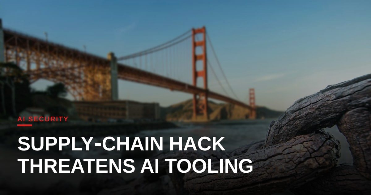 Supply‑Chain Breach Exposes AI Development Tools to New Threats