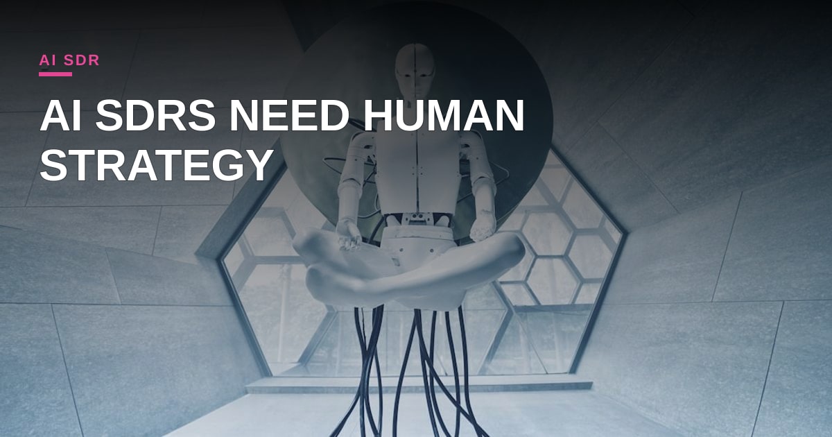 Why AI SDRs Aren’t a Magic Bullet for Your Pipeline (And How to Make Them Work)