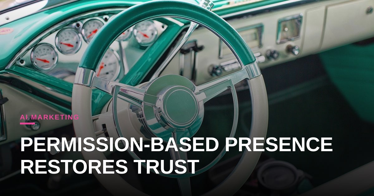Permission-Based Presence: The New Trust Engine for AI‑Powered Marketers