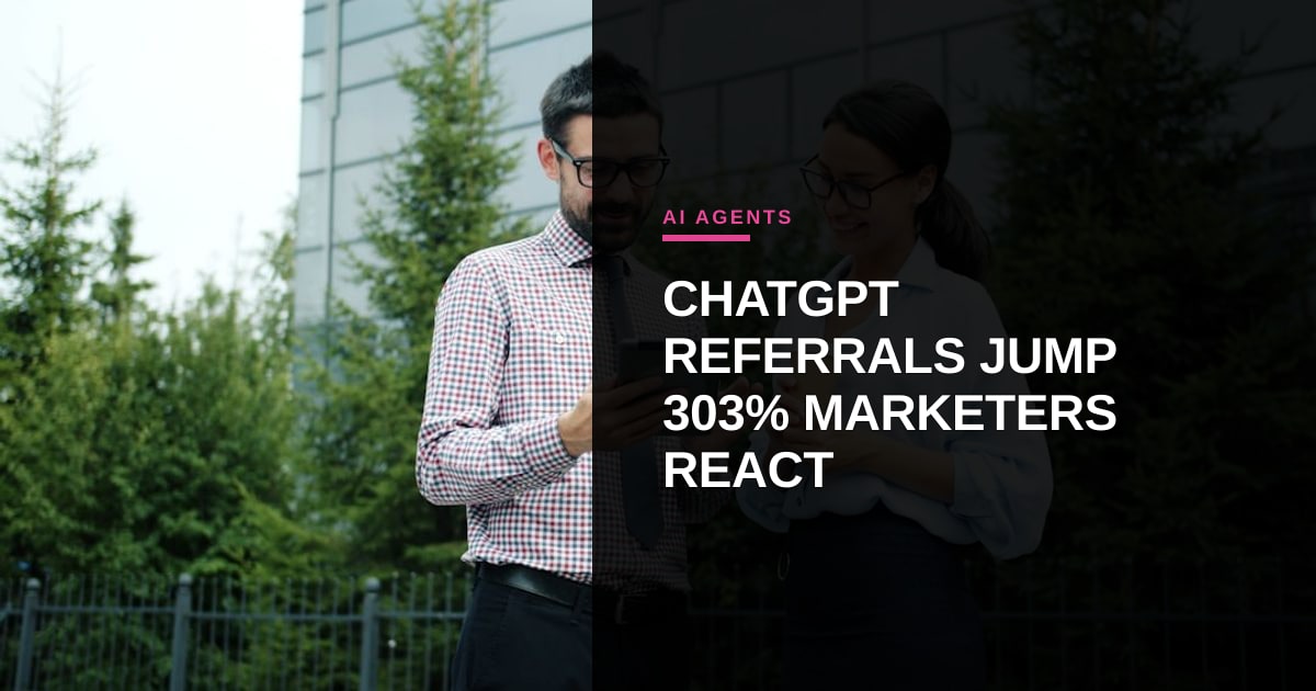 ChatGPT Referrals Surge 303%: What B2B Marketers Must Do Now