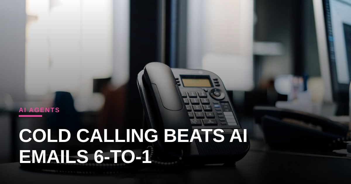 Cold Calling Still Kills It in B2B: Why AI Emails Are Losing 6-to-1
