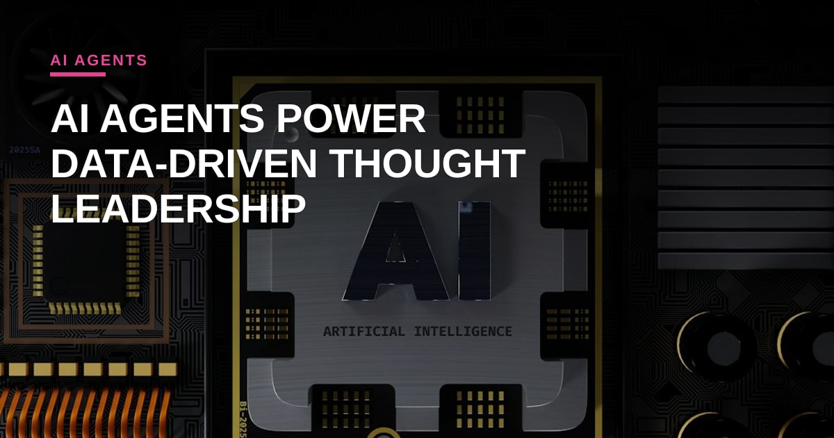 AI Agents: The Untapped Engine for Data Thought Leadership Growth