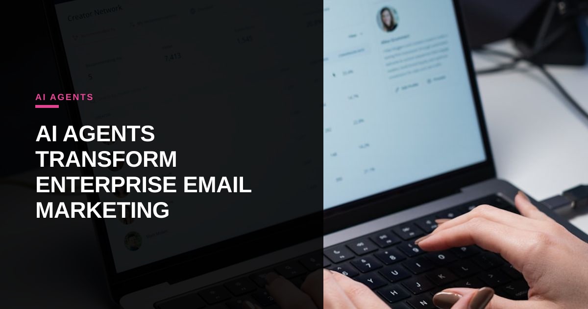 Beyond the Basics: How AI Agents Are Solving Enterprise Email Marketing's Toughest Challenges
