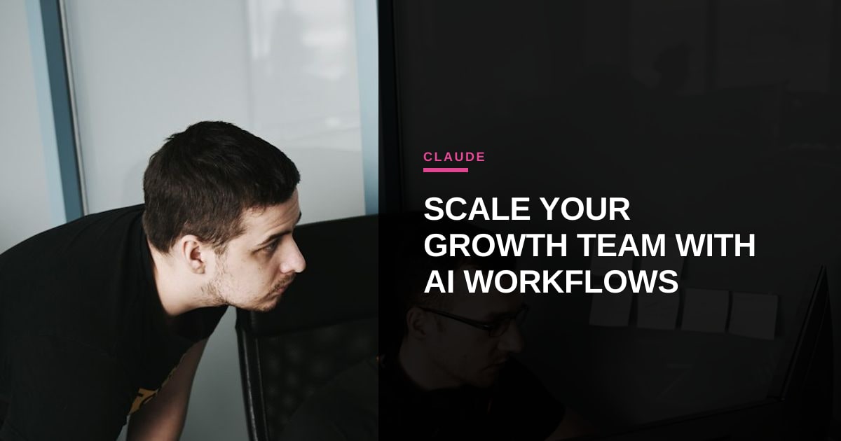 Operationalizing Claude: How Growth Teams Are Standardizing AI Workflows for Scale