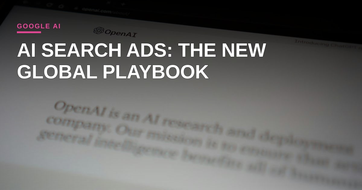 Google Expands AI Search Ads Globally: The New Playbook for B2B Demand Gen