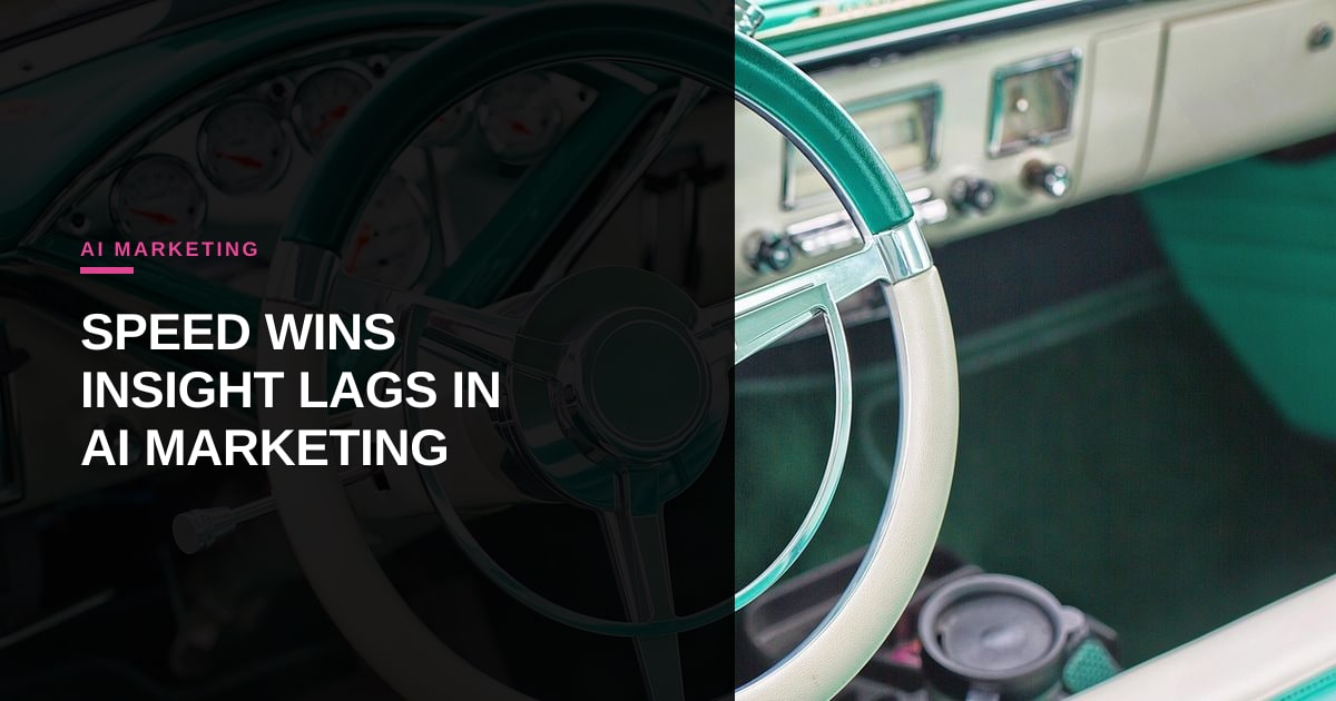 When Speed Beats Insight: Why AI‑Powered Marketing Needs Better Measurement