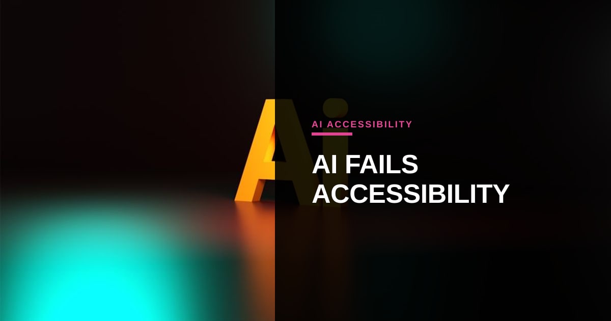 AI Is Shaping Digital Experiences—But It’s Leaving Accessibility Behind