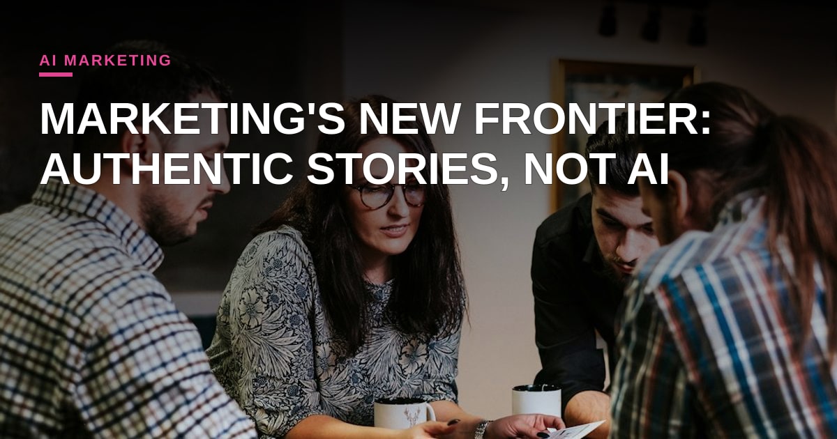 Beyond the Watermark: Why Authentic Storytelling, Not AI Detection, is Marketing's New Frontier