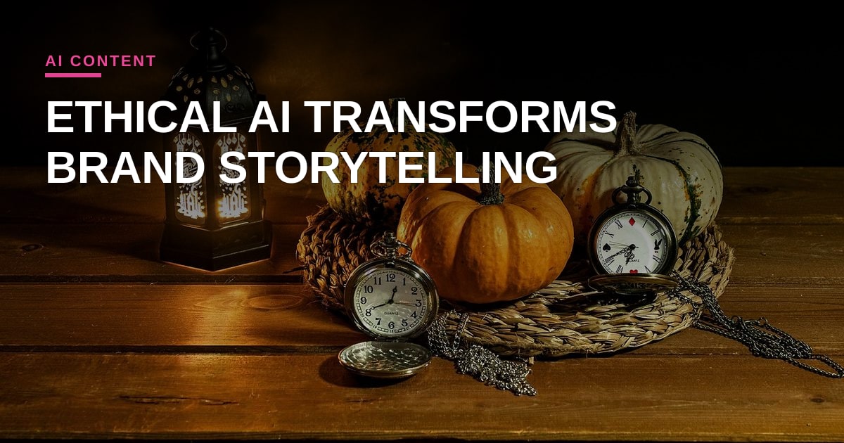 From Webinar to Wardrobe: How Ethical AI Content Creation Is Redefining Brand Storytelling