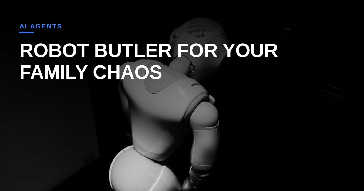 Fambot’s AI Chief of Staff: Is Your Family Ready for a Robot Butler?