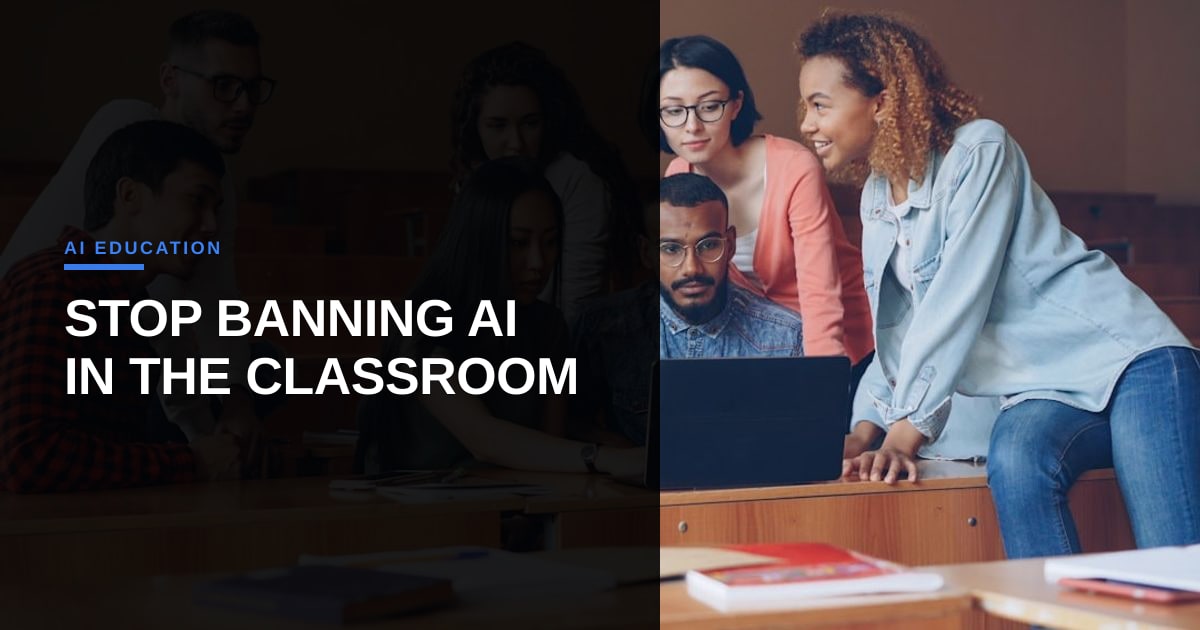 Why Banning AI Tools Is the Fastest Way to Fail: Lessons From a Two-Year Classroom Study