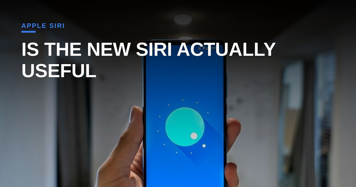 Apple's Revamped Siri is Finally Here, Powered by Google—But Is It Actually Useful?