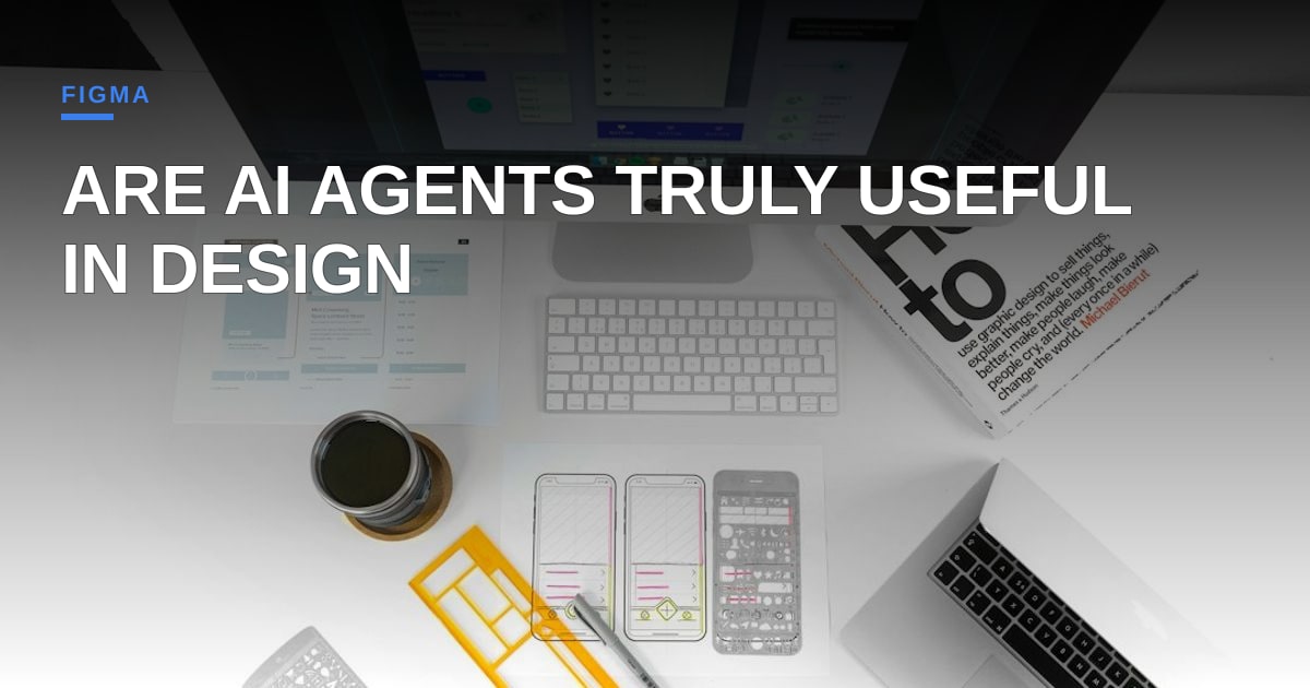 Figma Wants AI Agents on Your Canvas, but Are They Actually Useful?
