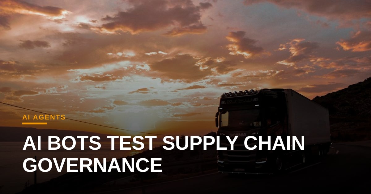 Agentic AI Governance Trials Reveal Operational Gaps in Global Supply Chains