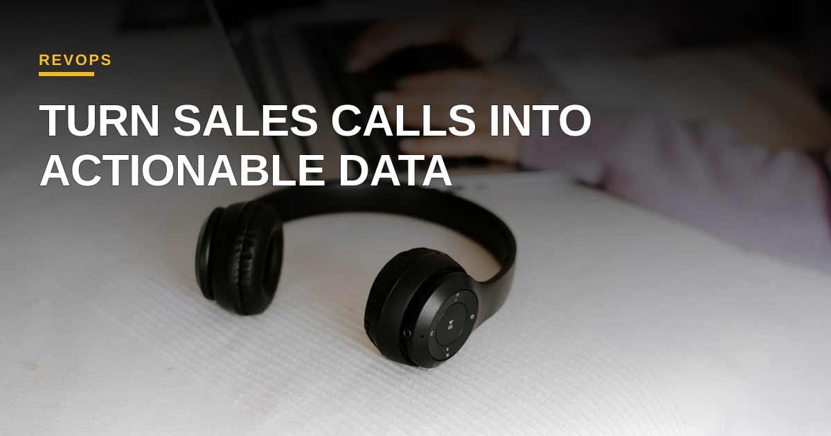Beyond the Transcript: Why RevOps is Rebuilding the CRM Pipeline Around Call Intelligence