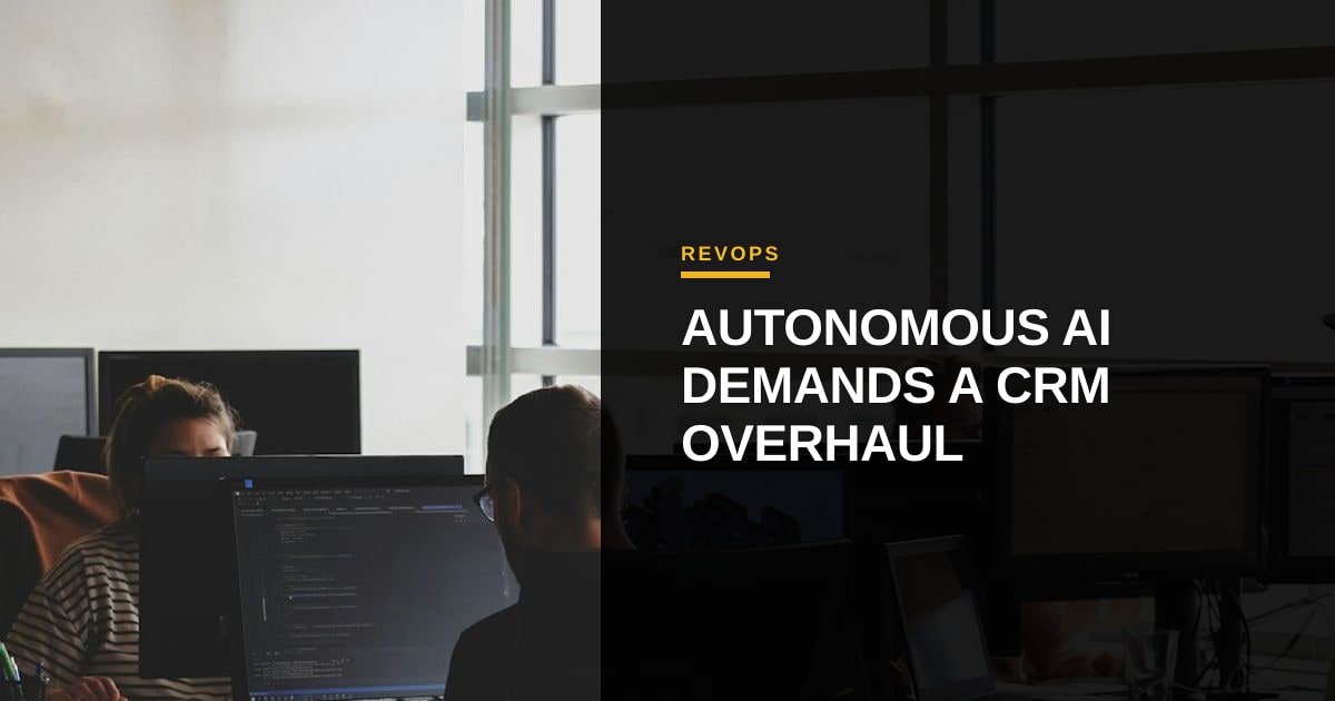 Architecting the RevOps Engine: Why Autonomous Agents Demand a Complete CRM Overhaul