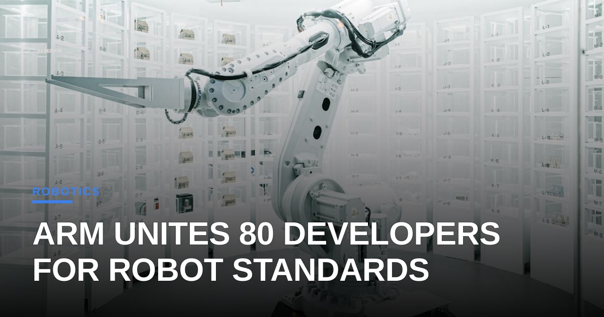 Arm's Total Design for Physical AI: 80 Developers, One Framework, and the Standards Gap That Stalls Deployment