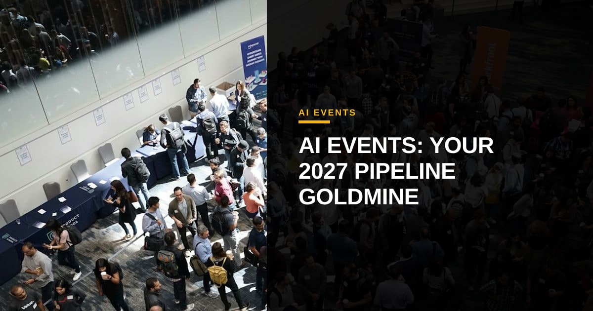 Crushing Your 2027 Quota: Why Smart AI Event Investment is Your Next Pipeline Goldmine