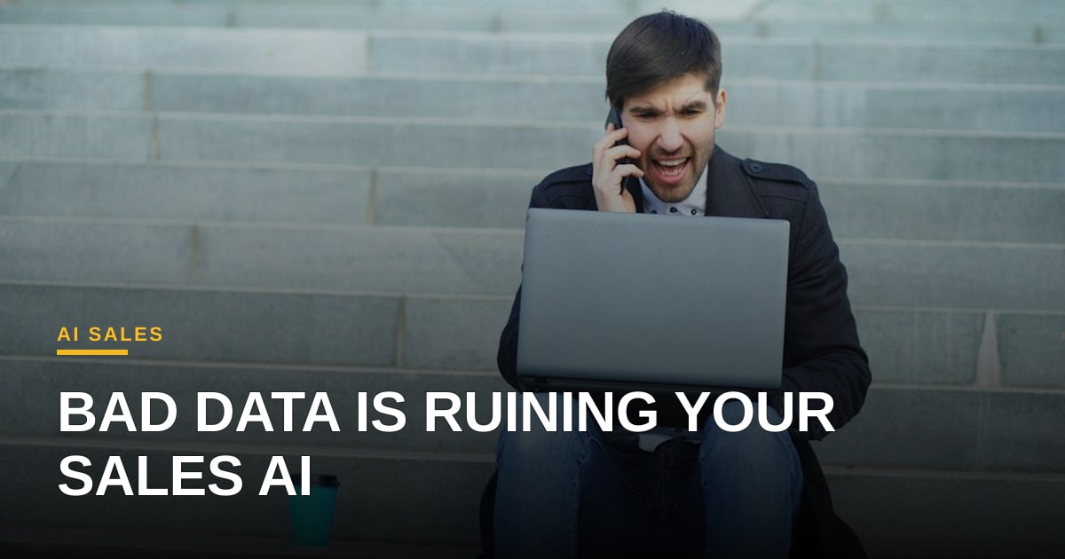 Your Sales AI Is Hallucinating Because Your CRM Data Is Trash