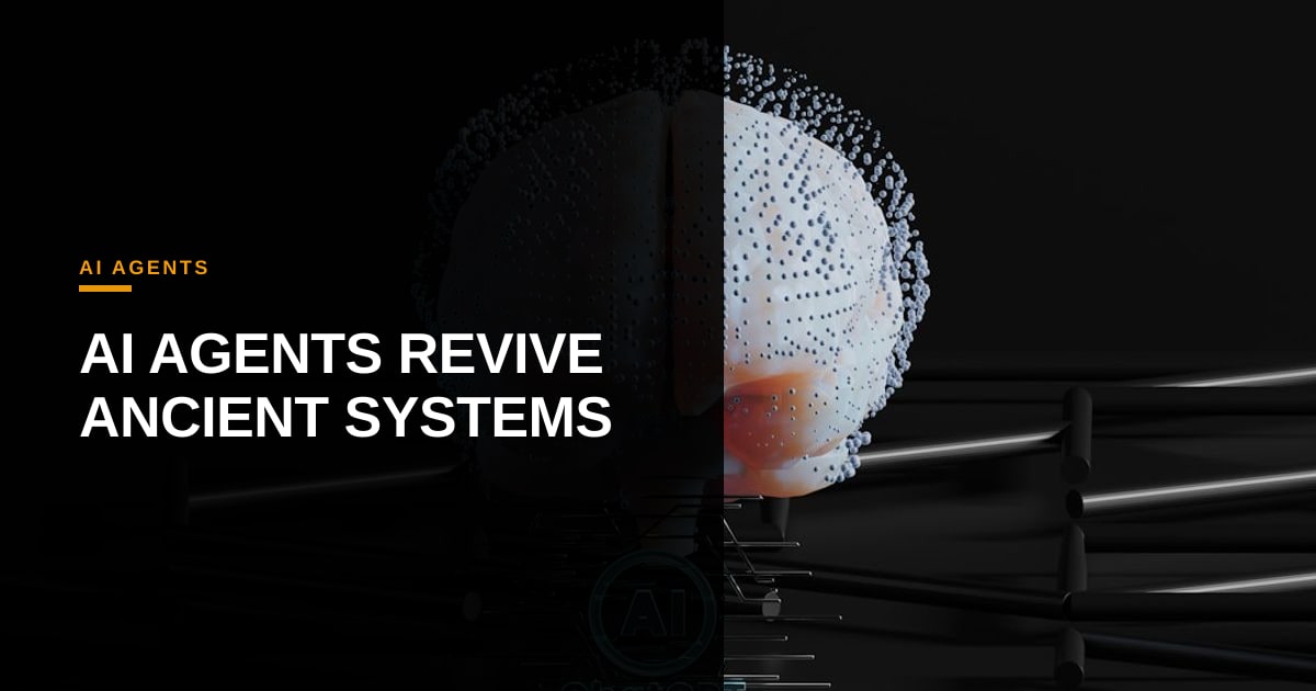AI Agents Are the Key to Unlocking Legacy Systems—Without the Cost of Replacement