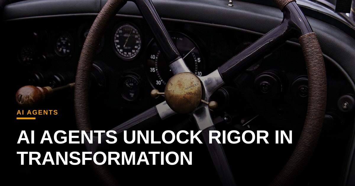 Rigor in Digital Transformation: Why AI Agents Are the Missing Link