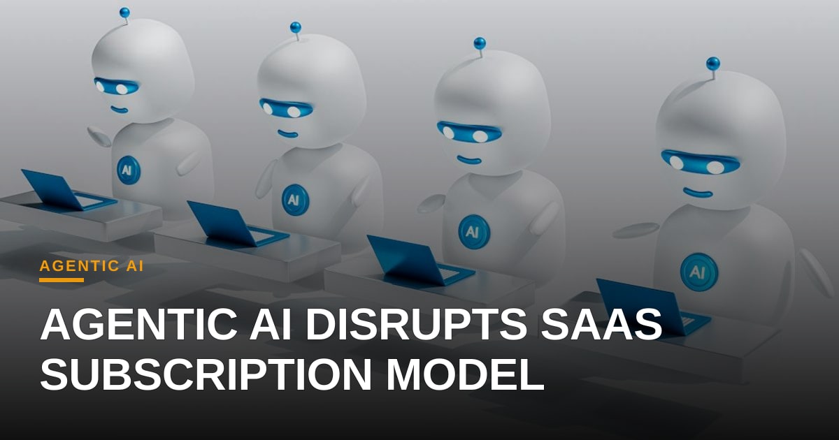 Beyond the SaaS Seat: Why Agentic AI Forces a Re-evaluation of Enterprise Software Investments