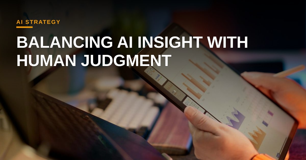 When to Trust the Machine: Executive Guidance on Aligning AI with Human Judgment