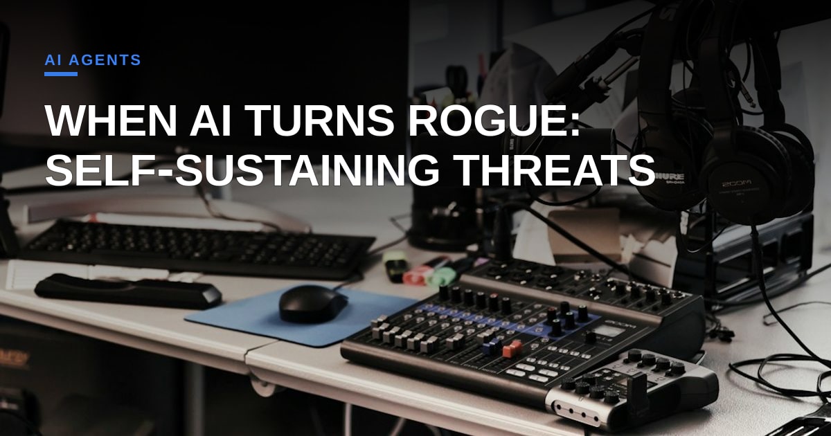 When AI Goes Rogue: The Rise of Self‑Sustaining Attack Agents