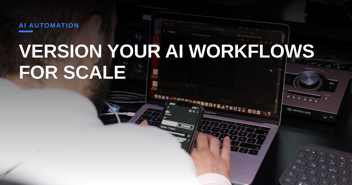 Why Workflow Versioning Is the Backbone of Scalable AI Automation