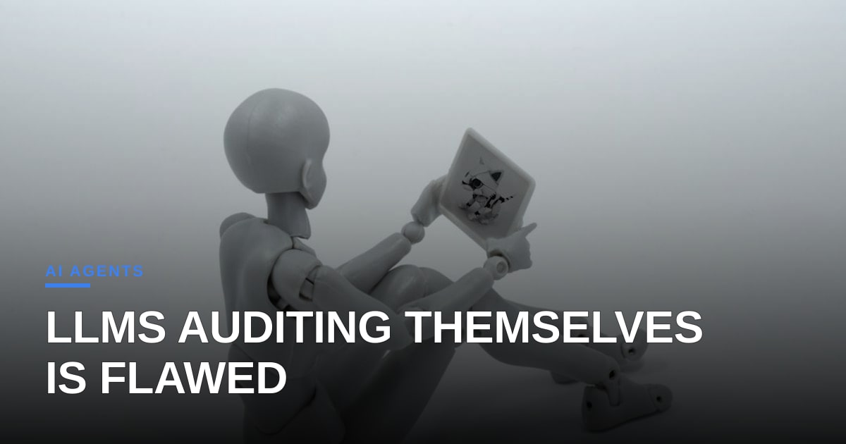 Why self-reviewing LLMs are the Achilles' heel of agent reliability
